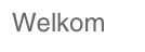 Welkom